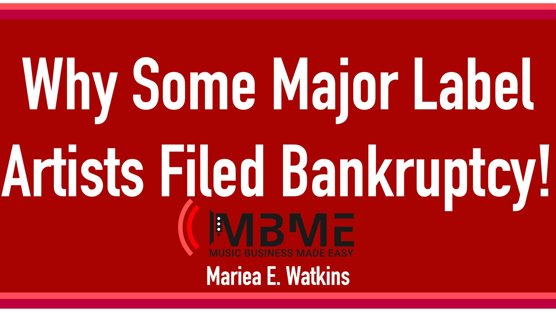 Why Some Major Label Artists Filed Bankruptcy!