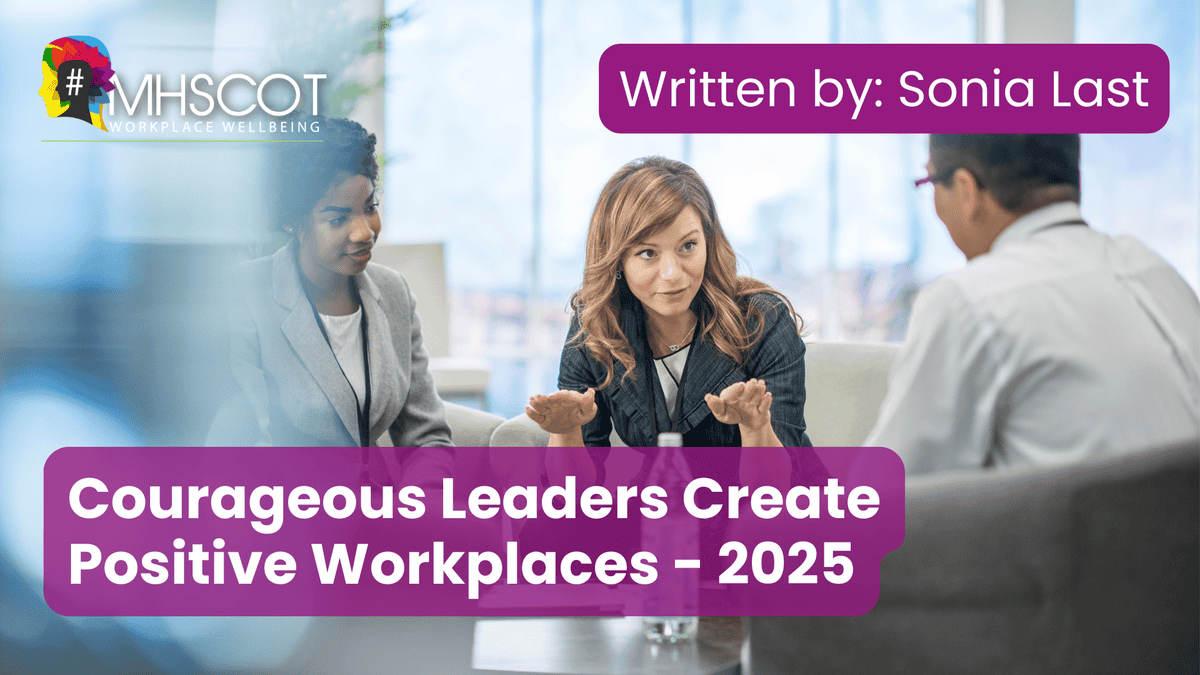 Courageous Leaders Create Positive Workplaces - 2025