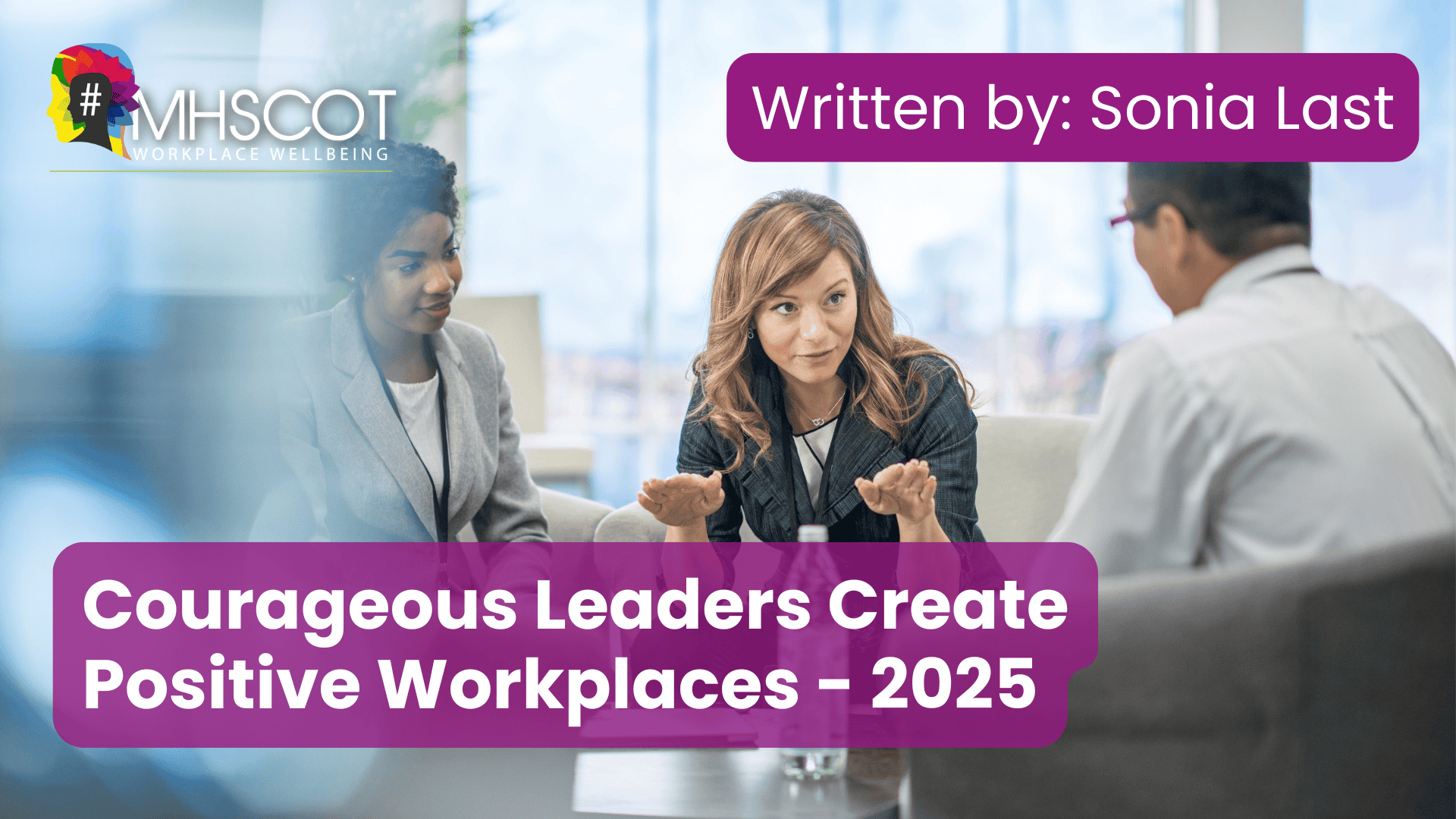 Courageous Leaders Create Positive Workplaces - 2025