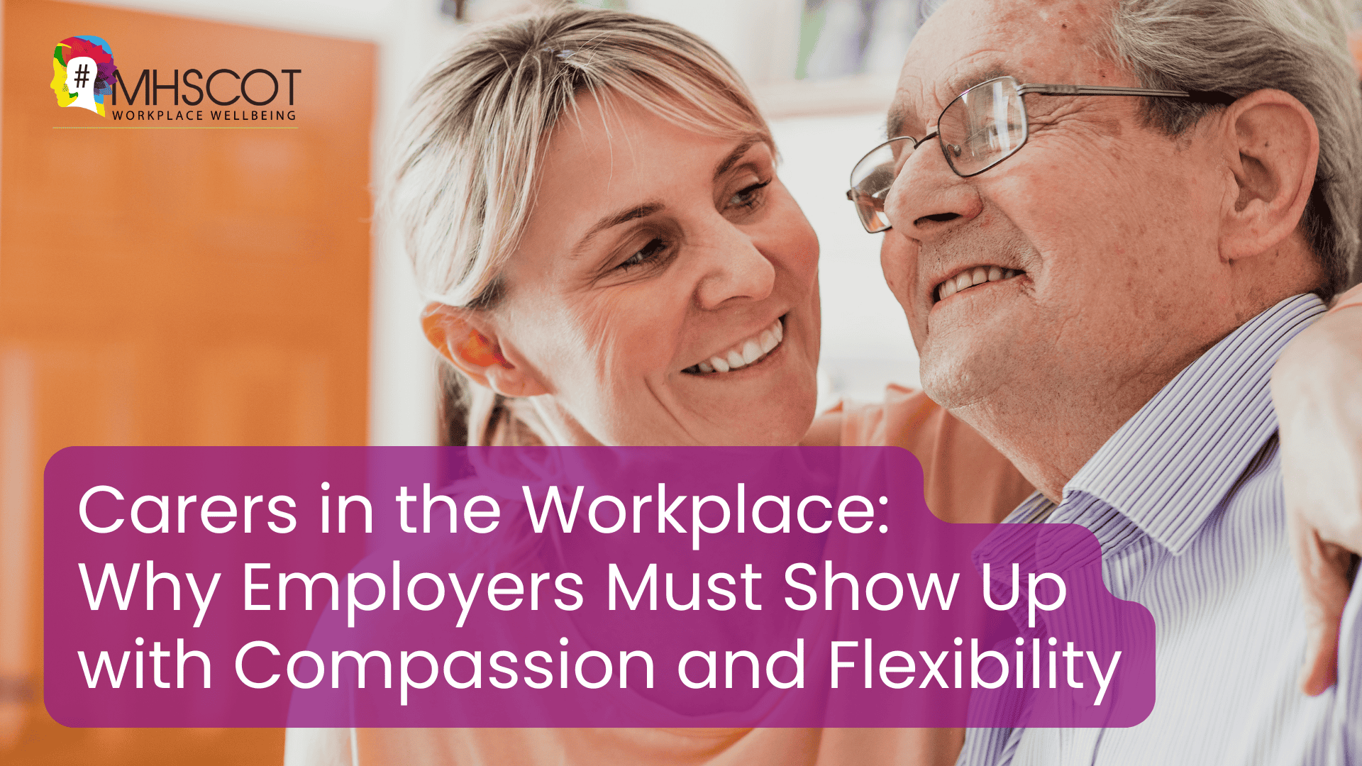 Carers in the Workplace: Why Employers Must Show Up with Compassion and Flexibility
