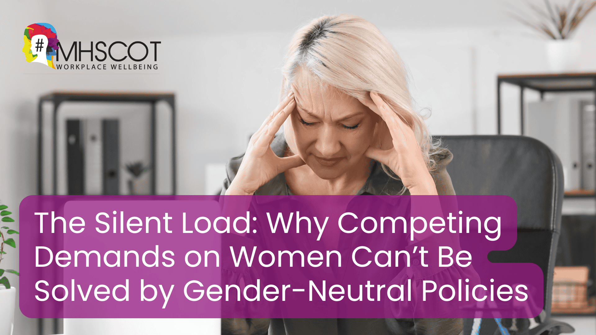 The Silent Load: Why Competing Demands on Women Can’t Be Solved by Gender-Neutral Policies