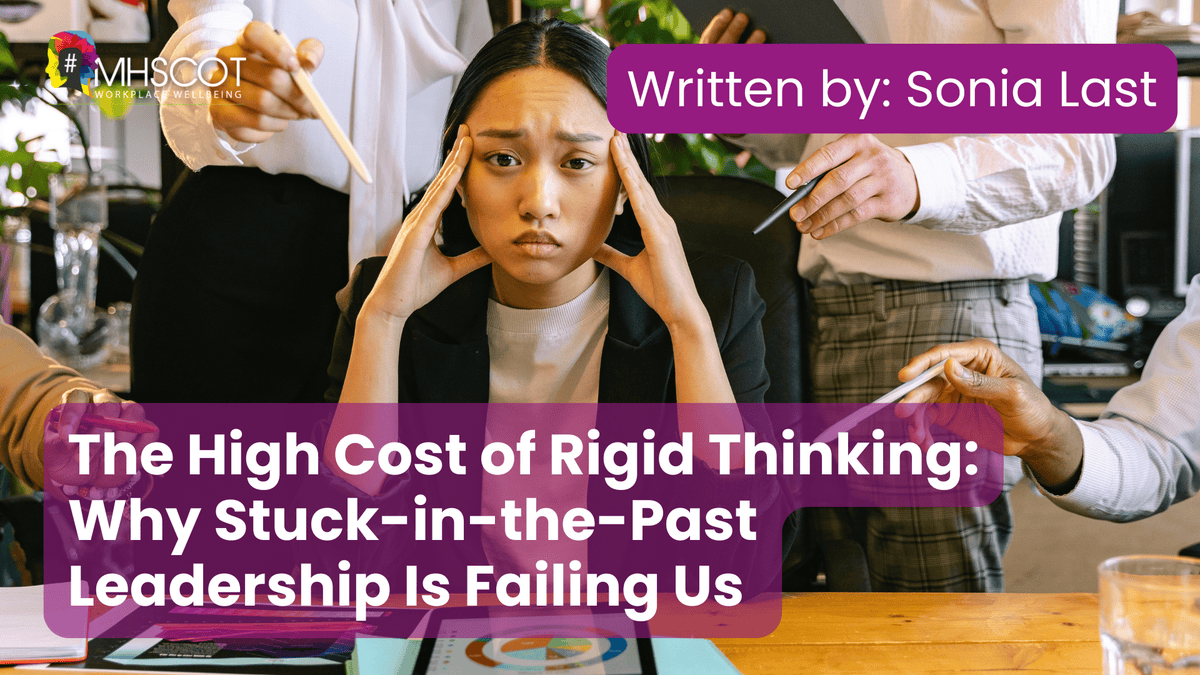 The High Cost of Rigid Thinking: Why Stuck-in-the-Past Leadership Is Failing Us