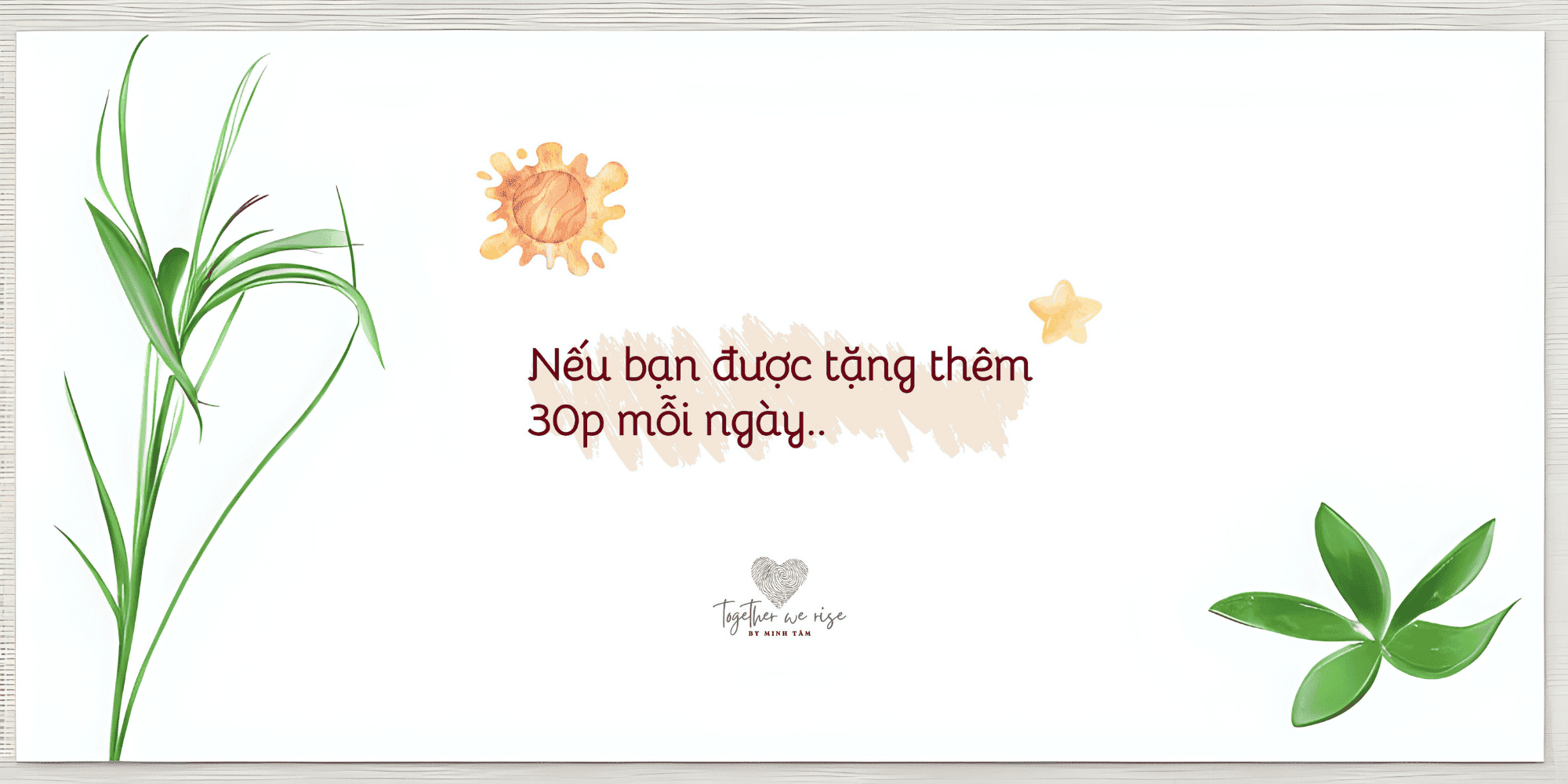 Nếu được “tặng thêm” 30 phút mỗi ngày, bạn sẽ?